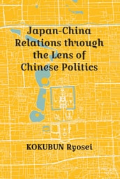 Japan-China Relations through the Lens of Chinese Politics