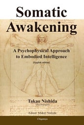 Somatic Awakening――A Psychophysical Approach to Embodied Intelligence [English edition]