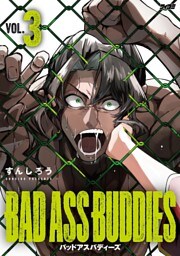 BAD ASS BUDDIES（３）