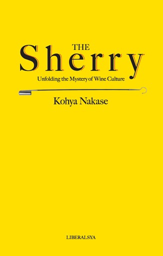THE Sherry　Unfolding the Mystery of Wine Culture